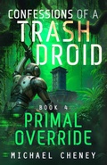 Cover: Primal Override - Confessions of a Trash Droid