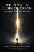 Cover: When Walls Begin to Crack: A Journey Back to the One Beyond Names (30, #30) - Adrianus Andrew Muganga (Ramadan)