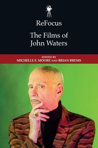 Enlarge image Cover: ReFocus: The Films of John Waters - ReFocus: The American Directors Series
