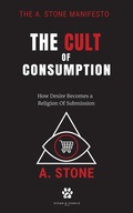 Cover: The Cult of Consumption (The A. Stone Manifestos, #4) - Ocean & Charlie Press