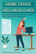 Cover: Home Office Wellness Guide - Ergonomic Habits For A Healthier, More Productive Workday - Better Back Solutions