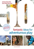 Cover: 50 Fantastic Ideas for Adventurous Play - Bloomsbury Education