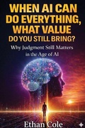 Cover: When AI Can Do Everything, What Value Do You Still Bring? - Judgement & Work in the Age of AI