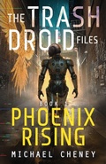 Cover: Phoenix Rising - The Trash Droid Files