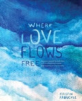 Cover: Where Love Flows Free - Kaio Publications, Inc.