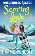 Cover: Scoring Love (Wilderness Rescue) - truelovewriters