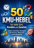 Cover: 50 KMU-Hebel f&uuml;r mehr Zeit, Kunden und Gewinn - tredition GmbH