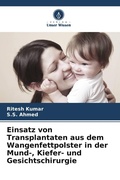 Cover: Einsatz von Transplantaten aus dem Wangenfettpolster in der Mund-, Kiefer- und Gesichtschirurgie - Verlag Unser Wissen