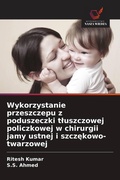 Cover: Wykorzystanie przeszczepu z poduszeczki t&iquest;uszczowej policzkowej w chirurgii jamy ustnej i szcz&iquest;kowo-twarzowej - Wydawnictwo Nasza Wiedza