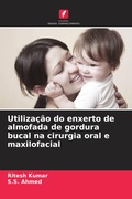 Cover: Utiliza&ccedil;&atilde;o do enxerto de almofada de gordura bucal na cirurgia oral e maxilofacial - Edi&ccedil;&otilde;es Nosso Conhecimento
