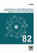 Cover: Energy Efficiency and Decarbonization Measures in the End-use Sectors for More Circular, Energy-resilient, Digitalized, and Resource-efficient Economies in the UNECE Region - United Nations