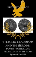 Cover: The Julio-Claudians and the Herods: Power, Politics, and Propaganda in the Early Roman Empire - RomaAquila