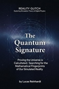 Cover: The Quantum Signature: Proving the Universe is Calculated: Searching for the Mathematical Fingerprints of Our Simulated Reality (Reality Glitch: Exploring Simulation Theory & Digital Physics) - Dev Audiobooks