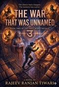 Cover: The War That Was Unnamed - Book Two of The First Word Trilogy - Rajeev Tiwari