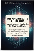 Cover: The Architect's Blueprint: From Quantum Mechanics to Cosmic Code: Connecting the Dots Between the Smallest Particles and the Grand Design of Everything (Reality Glitch: Exploring Simulation Theory & Digital Physics) - Dev Audiobooks