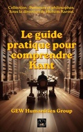 Cover: Le guide pratique pour comprendre Kant (Penseurs et philosophes) - Global East-West Ltd