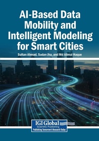Enlarge image Cover: AI-Based Data Mobility and Intelligent Modeling for Smart Cities - Igi Global Scientific Publishing