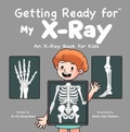 Cover: Getting Ready for My X-Ray - Fzwbooks