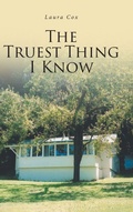 Cover: The Truest Thing I Know - Christian Faith Publishing