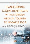 Cover: Transforming Global Healthcare with AI-Driven Medical Tourism to Advance SDG 3 - Nova Science Publishers Inc
