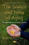 Cover: The Science and Policy of Aging: Optimizing Health and Well-Being in Later Years - Nova Science Publishers Inc