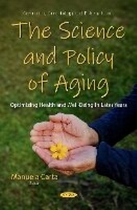 Enlarge image Cover: The Science and Policy of Aging: Optimizing Health and Well-Being in Later Years - Nova Science Publishers Inc
