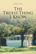 Cover: The Truest Thing I Know - Christian Faith Publishing