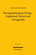 Cover: Die Gegenleistung im Vertrag - Gegenstand, Grenzen und Vertragsrisiko - Mohr Siebeck