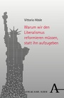 Cover: Warum wir den Liberalismus reformieren müssen, statt ihn aufzugeben - Karl Alber Verlag