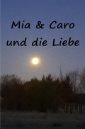 Cover: Caro&amp;Mia und die Liebe - epubli
