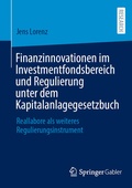 Cover: Finanzinnovationen im Investmentfondsbereich und Regulierung unter dem Kapitalanlagegesetzbuch - Springer Gabler
