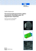 Cover: Korrosionserm&uuml;dungsverhalten additiv prozessierter Eisenlegierungen f&uuml;r degradierbare Implantate - TEWISS