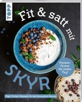 Cover: Fit & satt mit Skyr. High-Protein-Rezepte f&uuml;r deine Wohlf&uuml;hlfigur. - frechverlag GmbH