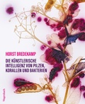 Cover: Die k&uuml;nstlerische Intelligenz von Pilzen, Korallen und Bakterien - Wagenbach