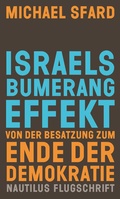 Cover: Israels Bumerangeffekt. Von der Besatzung zum Ende der Demokratie - Edition Nautilus