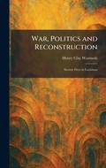 Cover: War, Politics and Reconstruction - Creative Media Partners, LLC