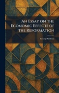 Cover: An Essay on the Economic Effects of the Reformation - Creative Media Partners, LLC