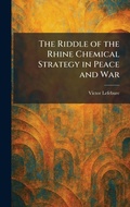 Cover: The Riddle of the Rhine Chemical Strategy in Peace and War - Creative Media Partners, LLC