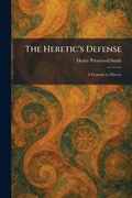 Cover: The Heretic's Defense - Creative Media Partners, LLC