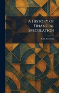 Cover: A History of Financial Speculation - Creative Media Partners, LLC