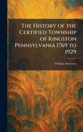 Cover: The History of the Certified Township of Kingston Pennsylvania 1769 to 1929 - Creative Media Partners, LLC