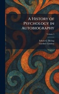 Cover: A History of Psychology in Autobiography - Creative Media Partners, LLC
