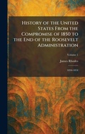 Cover: History of the United States From the Compromise of 1850 to the End of the Roosevelt Administration - Creative Media Partners, LLC