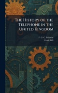 Cover: The History of the Telephone in the United Kingdom - Creative Media Partners, LLC