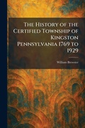 Cover: The History of the Certified Township of Kingston Pennsylvania 1769 to 1929 - Creative Media Partners, LLC