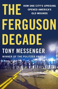 Enlarge image Cover: The Ferguson Decade - St. Martin's Publishing Group