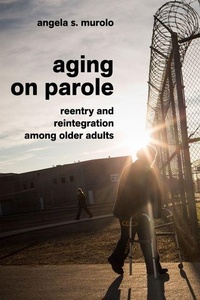 Enlarge image Cover: Aging on Parole - New York University Press