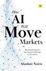 Cover: How AI Will Move Markets - Harriman House Publishing