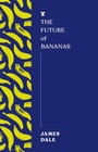 Cover: The Future of Bananas - Melville House UK