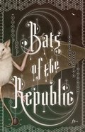 Cover: Bats of the Republic - Featherproof Books
